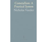 Cometallism: A Practical System: How gold and silver can be combined in coinage, paper money, and a composite dollar of account