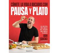 Cómete la vida a bocados con Pausa y Plato - Juan Sanchez - Roca Editorial - ebook (ePub) - Livre