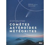 Collectif – Comètes, Astéroïdes et Météorites – Ces poussières cosmiques qui ont façonné la Terre