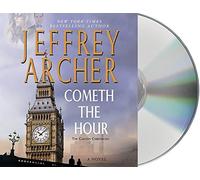 Cometh the Hour: Book Six Of the Clifton Chronicles by Jeffrey Archer(2016-02-16)