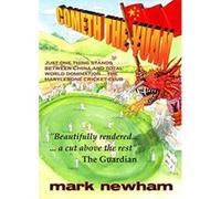 Cometh the Yuan: Just One Thing Stands Between China and Total World Domination... the Marylebone Cricket Club Newham, Mark (Auteur)