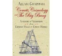 Comets Cosmology and the Big Bang by Allan Chapman Inconnu (Auteur)