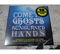 Comets Ghosts And Sunburned Hands - Uncut's Guide To The New Psychedelic Outlaws by Comets On Fire
