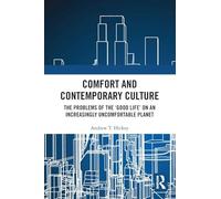 Comfort and Contemporary Culture: The Problems of the ‘good Life’ on an Increasingly Uncomfortable Planet