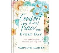Comfort and Peace for Every Day 180 Readings to Restore Your Spirit by Carolyn Larsen Carolyn Larsen (Auteur)