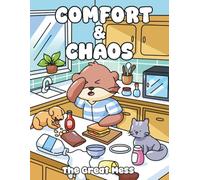 Comfort & Chaos: The Great Mess - Cozy Coloring Book of Domestic Disasters, Coffee Spills, and the Chaos You Actually Control