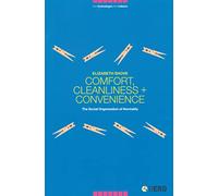 Comfort, Cleanliness and Convenience: The Social Organization of Normality
