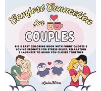 Comfort Connections for Couples: Big & Easy Coloring Book with Funny Quotes & Loving Prompts for Stress Relief, Relaxation & Laughter to Bring You Closer Together