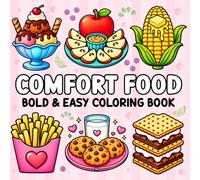 Comfort Food Bold and Easy Coloring Book: Simple & Delicious Designs Featuring Sweet Treats, Cozy Snacks, Favorite Foods, and Comfort Classics for Stress Relief and Relaxation