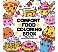 Comfort Food Coloring Book: Easy & Relaxing Illustrations for Mindful Coloring: Stress-Relief for Adults & Teens - Single-Sided Pages of Cozy Dishes like Pizza, Ice Cream, Mac & Cheese, Desserts