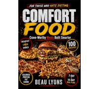 COMFORT FOOD FOR THOSE WHO HATE DIETING: Crave-Worthy Meals Built Smarter