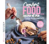 Comfort food... saine et bio: Recettes pour se faire plaisir