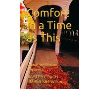 Comfort In A Time As This: Comfort, Inspirations, Scriptures...