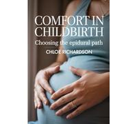 Comfort in Childbirth: Choosing the Epidural Path