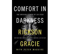 Comfort in Darkness: The Invisible Power of Jiu Jitsu-A Masterful Blend of Martial Arts and Spiritual Growth, Harness Your Inner Power Through Jiu Jitsu