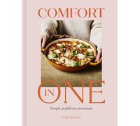 Comfort in One: Simple, Joyful One Pot Meals - Sunday Times Bestselling Author