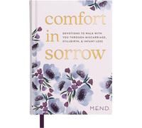 Comfort in Sorrow Devotions to Walk with You Through Miscarriage, Stillbirth, and Infant Loss - M.E.N.D. - Dayspring Publishing - ebook (ePub) - Livre