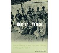 Comfort Women: Sexual Slavery in the Japanese Military During World War II