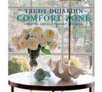 Comfort Zone Creating the EcoElegant Interior by Trudy Dujardin Trudy Dujardin (Auteur)