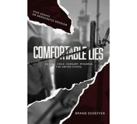 Comfortable Lies: Five Essays on Democratic Erosion