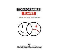 Comfortable Slaves -Wake Up! Once You Do, Its Hard To Go Back.