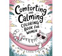 Comforting and Calming Coloring Book for Women with a Little Cursing: Funny Cursing Affirmations for Stress Relief, Relaxation, and a Peaceful Mind