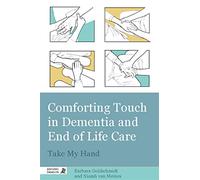 Comforting Touch in Dementia and End of Life Care: Take My Hand