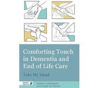 Comforting Touch in Dementia and End of Life Care: Take My Hand