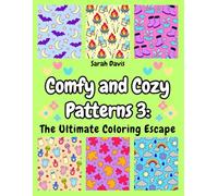 Comfy and Cozy Patterns 3: The Ultimate Coloring Escape: A Relaxing Pattern Coloring Book for Adults and Teens