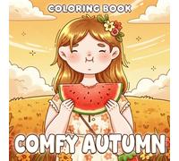 Comfy Autumn Coloring Book: Cozy Country Life Coloring Pages with Fall Harvest, Cute Girl, Warm Moments for All Ages to Find Calm and Comfort
