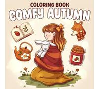 Comfy Autumn Coloring Book: Cute & Easy Coloring Pages for Teen & Adults Featuring Country Girls, Tea Time, Harvest Themes to Find Calm and Joy