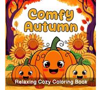Comfy Autumn Coloring Book: Relaxing Cozy Autumn Coloring Book for Adults - Cute Fall Scenes and Peaceful Designs to Enjoy the Season