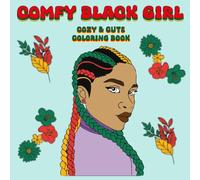 Comfy Black Girl Coloring Book: Cozy & Cute Coloring Pages of Beautiful Black African American Women Portraits , With Bold And Easy Illustrations , ... & Teens For relaxation And stress Relief