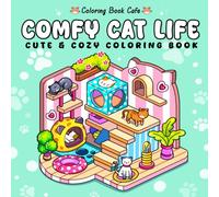 Comfy Cat Life: Cute Coloring Book for Adults and Teens Featuring Lazy Cats, Cozy Corners, and Purrfectly Relaxing Hygge Scenes