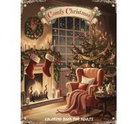 Comfy Christmas Coloring Book for Adults: Cozy Holiday Scenes and Festive Winter Designs for Relaxation, Mindfulness, and Stress Relief