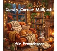 Comfy Corner Malbuch für Erwachsene: Eine kreative Auszeit voller Gemütlichkeit, Ruhe und Hygge - Mit liebevollen Cozy Spaces zum Stressabbau und Entspannen