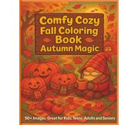 Comfy Cozy Fall Coloring Book - Autumn Magic: Comfy Fall Coloring Book | Fall Vibes | Fall into Cozy | Fun Cozy Recipes | Fun for vacations, holidays and relaxing | 103 pages, 8 x 10 size