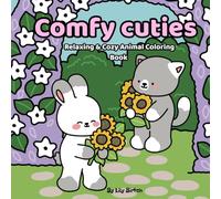 Comfy Cuties: Super Cute Coloring Book for Adults and Kids Featuring Adorable Animals Characters with Easy and Simple Designs for Relaxation (Bold & Easy Coloring)