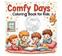 Comfy Days Coloring Book for Kids: Cozy and Fun Scenes to Color - Relaxing Activities for Ages 4-8: A Wholesome Coloring Journey with Cozy Animals, ... and Gentle Joy - Perfect for Creative Kids