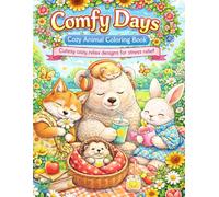 Comfy Days: Cozy Animal Coloring Book for Adults and Teens: Cute, Cozy and Relaxing Designs for Stress Relief and Calm Moments