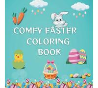 COMFY EASTER COLORING BOOK: Charming and comfy designs featuring delightful, bold, and simple illustrations for adults, teens, and kids - perfect for ... with bunnies, eggs, and cheerful scenes.