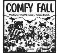 Comfy Fall Monochrome Coloring Book: One Color Cozy Escape Featuring 35 Easy Coloring Designs with Cute Animal Characters to Color with One Pen for Adults and Teens for Stress Relief and Mindfulness