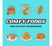 Comfy Foods: Coloring Books for Adults and Kids, Bold and Easy, Simple and Big Designs for Relaxation Featuring a Variety of Foods, Drinks, Deserts, and Fruits