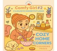 Comfy Girl # 2: Cozy Home Corners: A Cozy & Cute Coloring Book for Calm and Comfort for All Ages