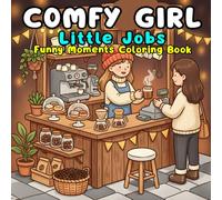 Comfy Girl Little Jobs: Fantastic Coloring Book for Adults and Teens , Cute Girl Cozy Job Scenes and Funny Moments for Relaxation & Stress Relief