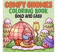 Comfy Gnomes Coloring Book: 50 Cozy & Whimsical Gnome Scenes - Bold & Easy Coloring Pages for Relaxation and Fun