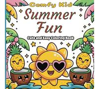 Comfy Kid Summer Fun Cute and Easy Coloring Book: 50 Cute, Bold and Easy Designs for Relaxation & Coloring Fun for All Ages