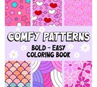 Comfy Patterns Bold and Easy Coloring Book: Fun-filled Coloring Pages Featuring Cute Patterns, Doodles, Mandalas Designs for Adults and Kids to Relieve Stress and Unleash Creativity
