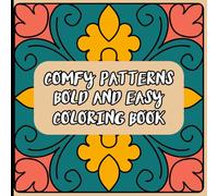 COMFY PATTERNS BOLD AND EASY COLORING BOOK: Simple bold pattern coloring pages created for comfortable coloring, gentle focus, and relaxing creative practice.