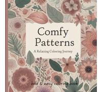 Comfy Patterns Bold & Easy Coloring Book: A Relaxing Coloring Journey for Teens, Youngs & Adults